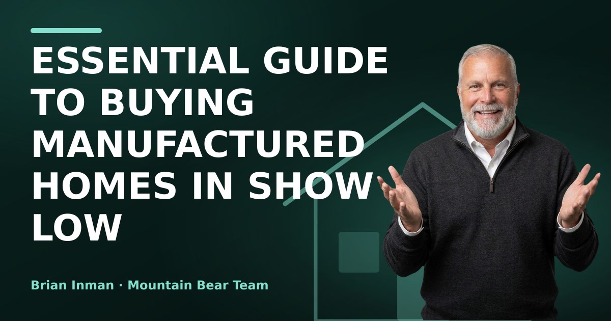 Essential Guide to Buying Manufactured Homes in Show Low