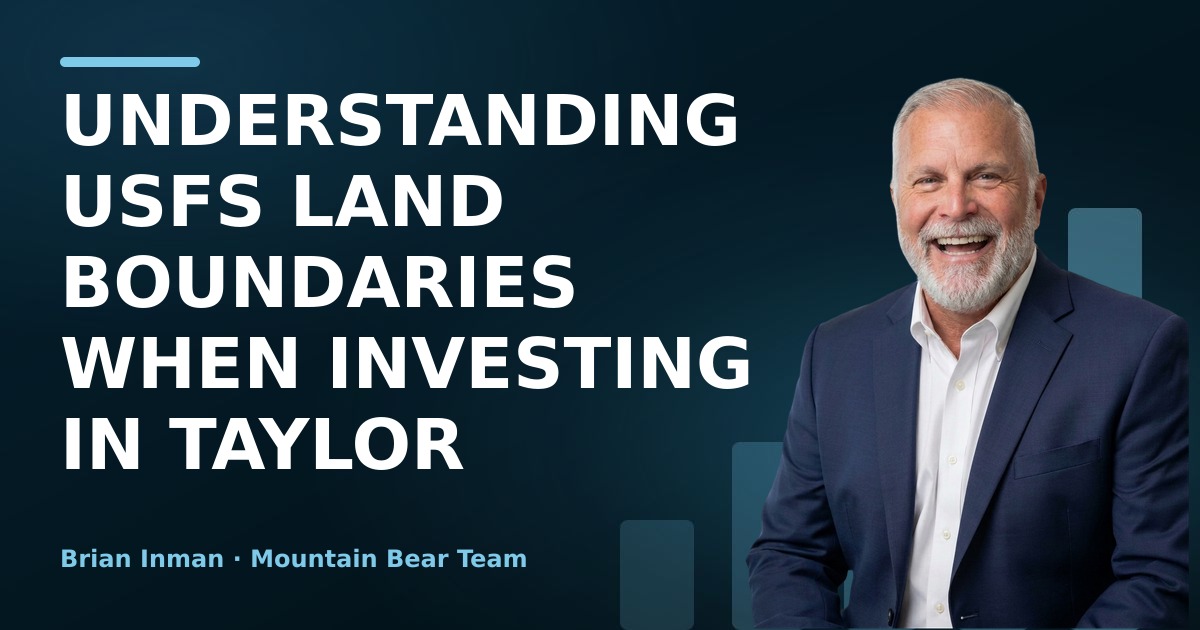 Understanding USFS Land Boundaries When Investing in Taylor